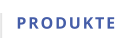 PRODUKTE